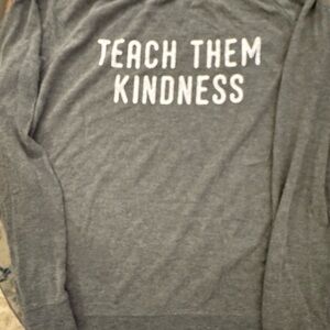 Gray Long Sleeve Shirt with 'Teach Them Kindness' Print
